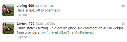 tweet3 Panic state: calming. I did get weighed. No comment on 425lb weight from providers. #wtf #relief #SadThatIAmRelieved